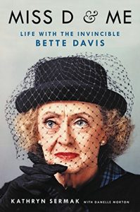 Read more about the article INTRODUCING MISS D AND ME: LIFE WITH THE INVINCIBLE BETTE DAVIS